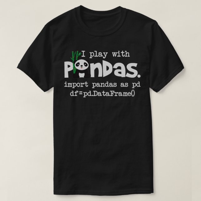 Ich spiele mit Pandas Python Computer Coding Progr T-Shirt (Design vorne)