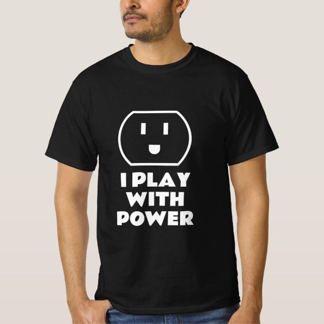 Ich spiele mit Power lustiges T-Shirt für Elektrik (Vorderseite)