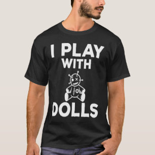Ich spiele mit Puppen Voodoo Pun Doll Sammler T-Shirt