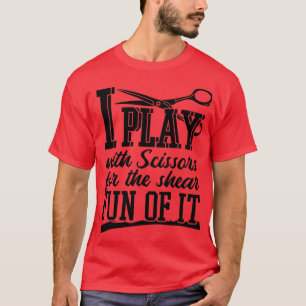Ich spiele mit Schere, der Friseur T-Shirt