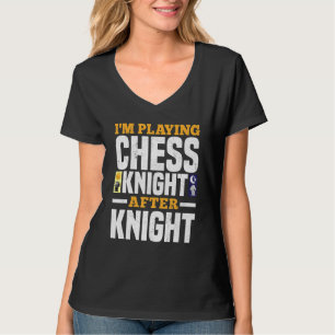 Ich spiele nach dem Ritter SchachRitter T-Shirt