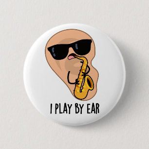 Ich spiele nach Ohr Funny Saxophone Pub Button