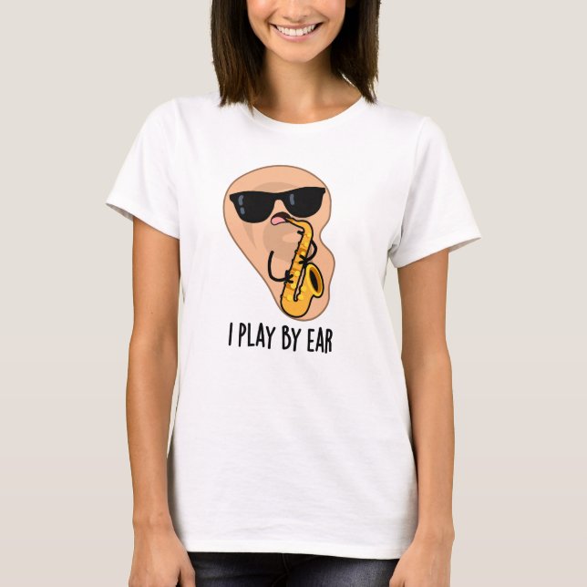 Ich spiele nach Ohr Funny Saxophone Pub T-Shirt (Vorderseite)