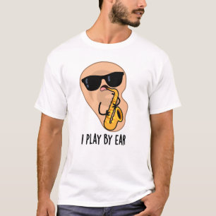 Ich spiele nach Ohr Funny Saxophone Pub T-Shirt