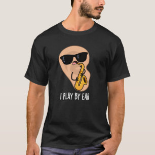 Ich spiele nach Ohr Funny Saxophone Puff Dark BG T-Shirt