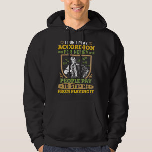 Ich spiele nicht Akkordeon für Geld, Leute zahlen, Hoodie