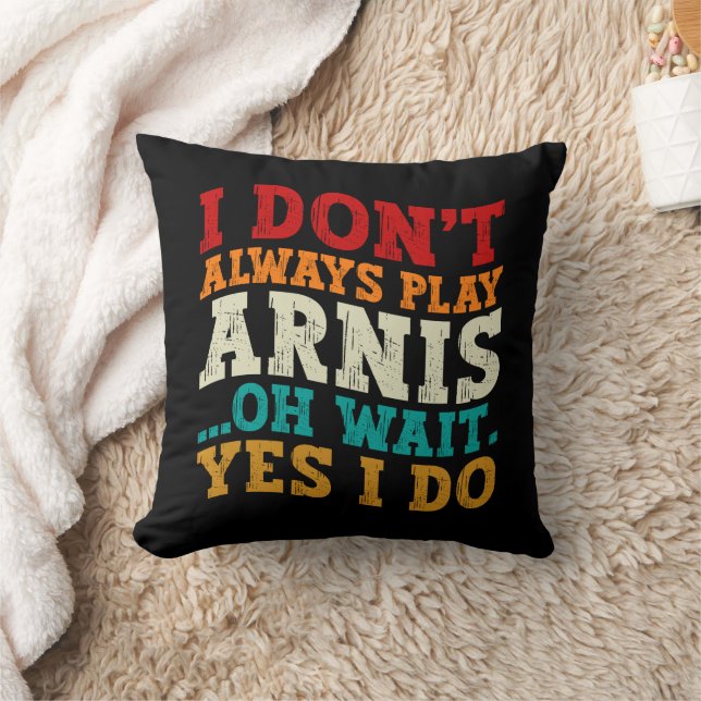 Ich spiele nicht immer Arnis, oder warten, bis ich Kissen (Decke)