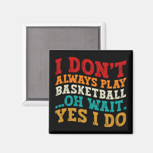 Ich spiele nicht immer Basketball Oh, warte ja, ic Magnet