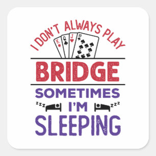 Ich spiele nicht immer Bridge, manchmal schlafe ic Quadratischer Aufkleber