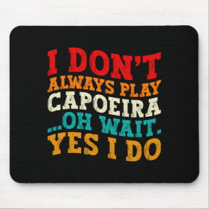 Ich spiele nicht immer Caeira Oh warte Ja ich tue Mousepad