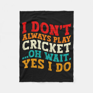 Ich Spiele Nicht Immer Cricket Oh Wart Ja Tue Ich Fleecedecke