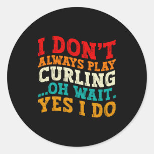 Ich spiele nicht immer Curling, oh warten, ja ich Runder Aufkleber