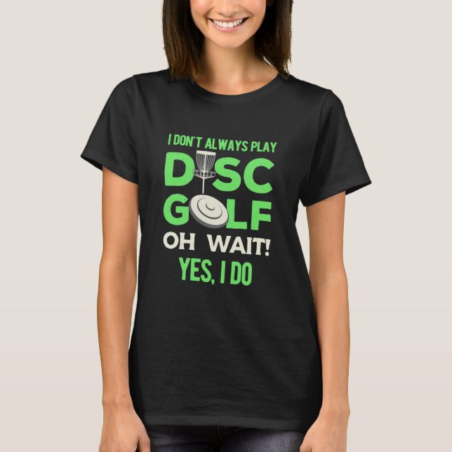 Ich spiele nicht immer Disk Golf T-Shirt (Vorderseite)