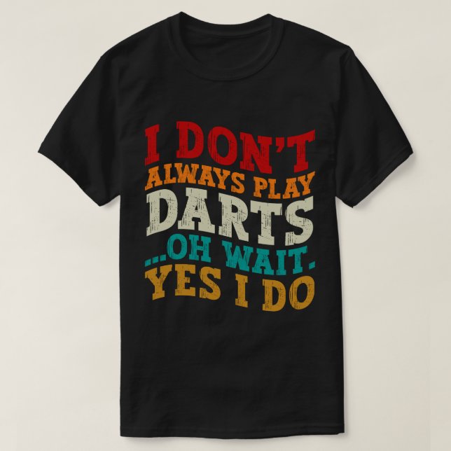 Ich spiele nicht immer einen Darts Sport Lover Spa T-Shirt (Design vorne)