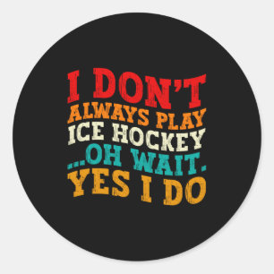 Ich spiele nicht immer Eishockey, oh warte, doch, Runder Aufkleber