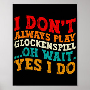 Ich Spiele Nicht Immer Glockenspiel Oh Wart Ja Ich Poster