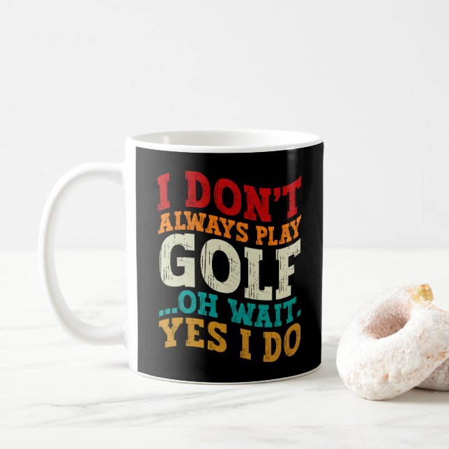 Ich spiele nicht immer Golf Oh Moment, ich tue Vat Kaffeetasse (Mit Donut)