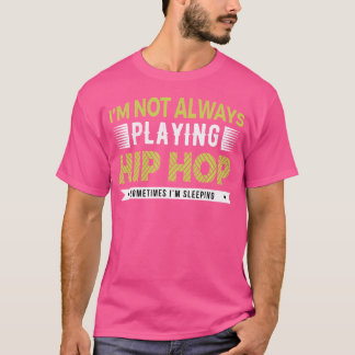 Ich spiele nicht immer Hip Hop, manchmal schlafe i T-Shirt