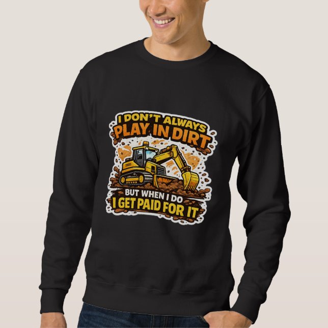 Ich Spiele Nicht Immer Im Dreck Bediener Sweatshirt (Vorderseite)