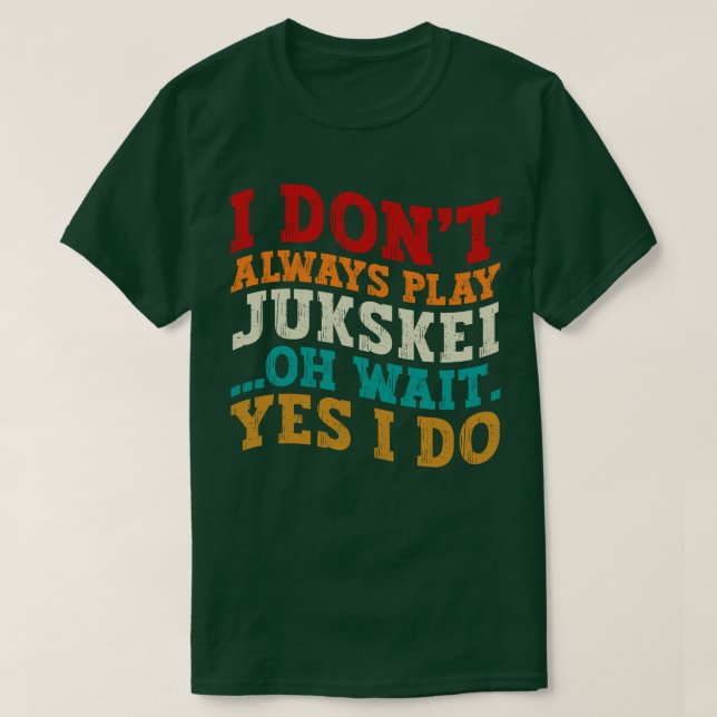 Ich spiele nicht immer Jukskei Oh, warte ja, ich t T-Shirt (Design vorne)