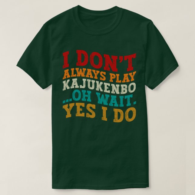 Ich spiele nicht immer Kajukenbo, Oh, warte ja, ic T-Shirt (Design vorne)