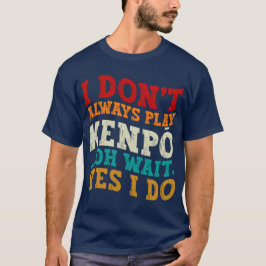 Ich spiele nicht immer Kenpō Oh, warte ja, ich tra T-Shirt