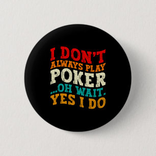 Ich spiele nicht immer Ker Oh warte Ja ich tue es  Button