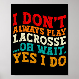 Ich spiele nicht immer Lacrosse Oh doch ich spiele Poster