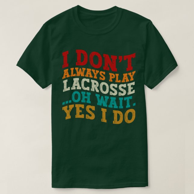 Ich spiele nicht immer Lacrosse, Oh Moment, ich ma T-Shirt (Design vorne)