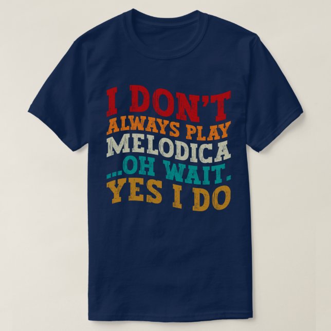 Ich spiele nicht immer Melodica Oh Wait Yes I Do C T-Shirt (Design vorne)