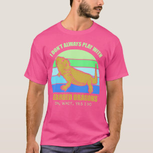 Ich spiele nicht immer mit bärtigen Drachen T-Shirt