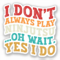 Ich spiele nicht immer Ninjutsu Oh Wait Yes I Do C
