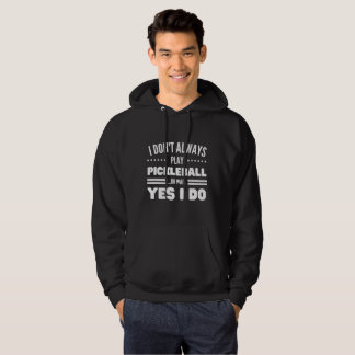 Ich spiele nicht immer Pickleball Funny Pickleball Hoodie