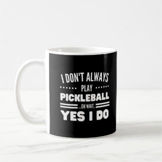Ich spiele nicht immer Pickleball Funny Pickleball Kaffeetasse
