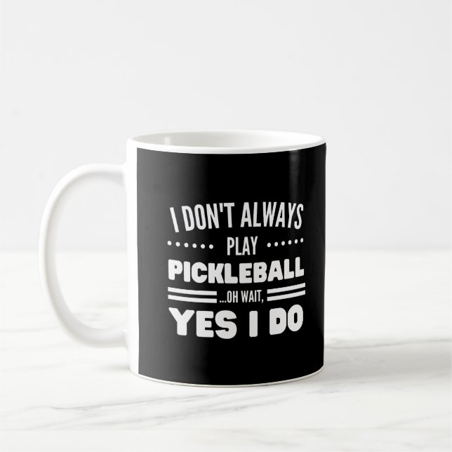 Ich spiele nicht immer Pickleball Funny Pickleball Kaffeetasse (Links)