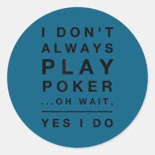 Ich spiele nicht immer Poker, doch, ich tue es lus Runder Aufkleber