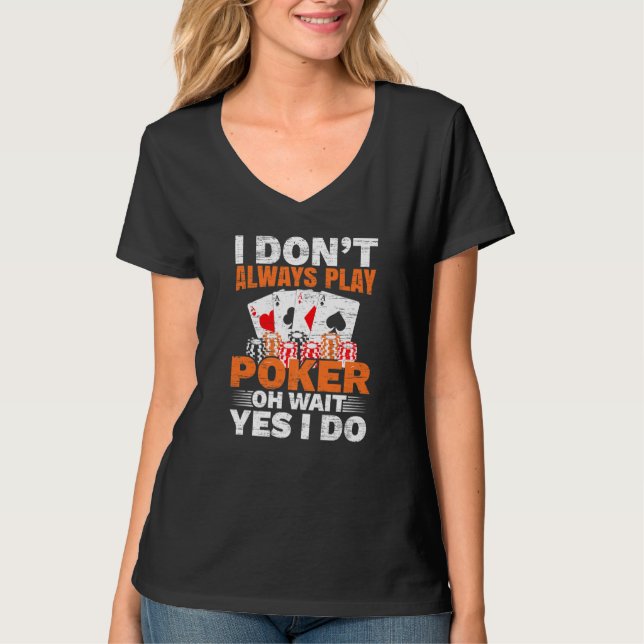 Ich spiele nicht immer Poker Oh Wait Yes I Do Casi T-Shirt (Vorderseite)