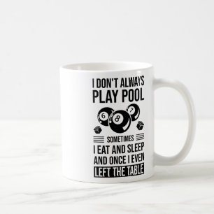 Ich spiele nicht immer Pool, manchmal esse ich und Kaffeetasse