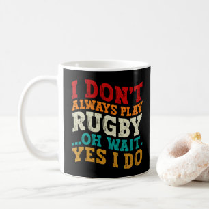 Ich spiele nicht immer Rugby-Spiel. Oh, warte ja,  Kaffeetasse