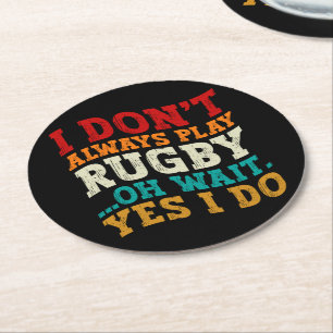 Ich spiele nicht immer Rugby-Spiel. Oh, warte ja, Runder Pappuntersetzer