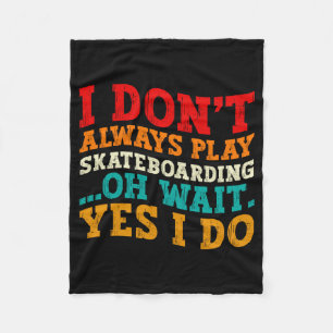 Ich spiele nicht immer Skateboarding, oh, warten S Fleecedecke