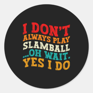 Ich Spiele Nicht Immer Slamball Oh Wart Ja Ich Tue Runder Aufkleber
