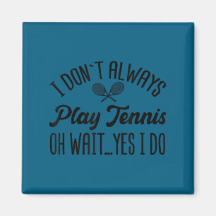 Ich spiele nicht immer Tennis oh warte doch ich sp Magnet