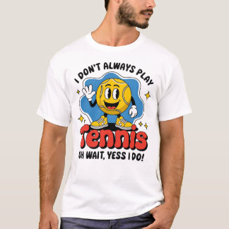 Ich spiele nicht immer Tennis T-Shirt