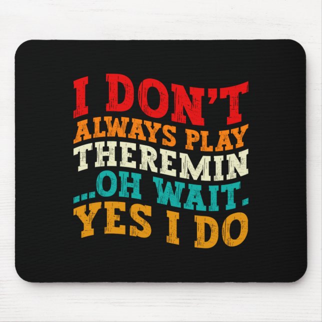 Ich spiele nicht immer Theremin Oh, warten Sie, ja Mousepad (Vorne)