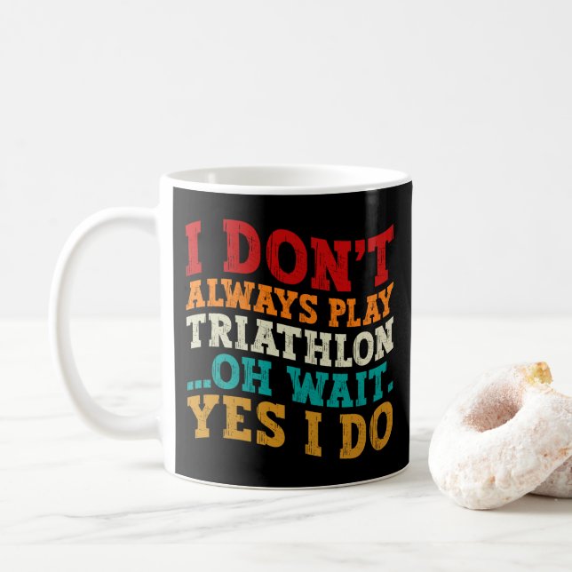 Ich spiele nicht immer Triathlon Oh, warte ja, ich Kaffeetasse (Mit Donut)