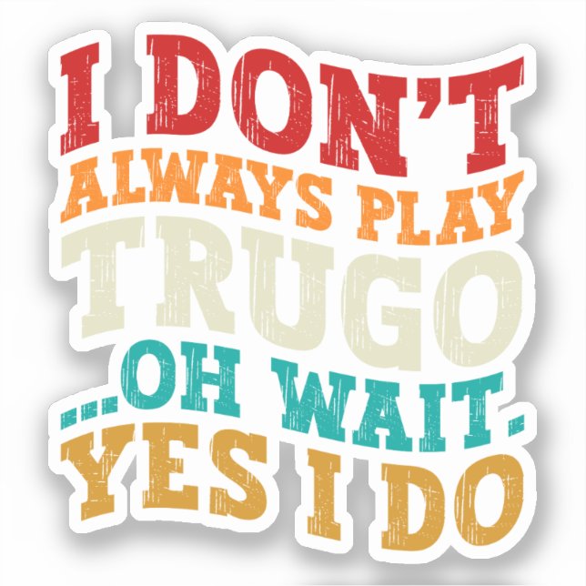 Ich spiele nicht immer Trugo, Oh, warte ja, ich ma Aufkleber (Vorderseite)