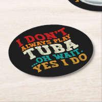 Ich spiele nicht immer Tuba Oh Wait Yes I Do Tubis