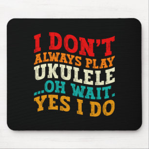 Ich Spiele Nicht Immer Ukulele Oh Warte Ja Ich Tue Mousepad