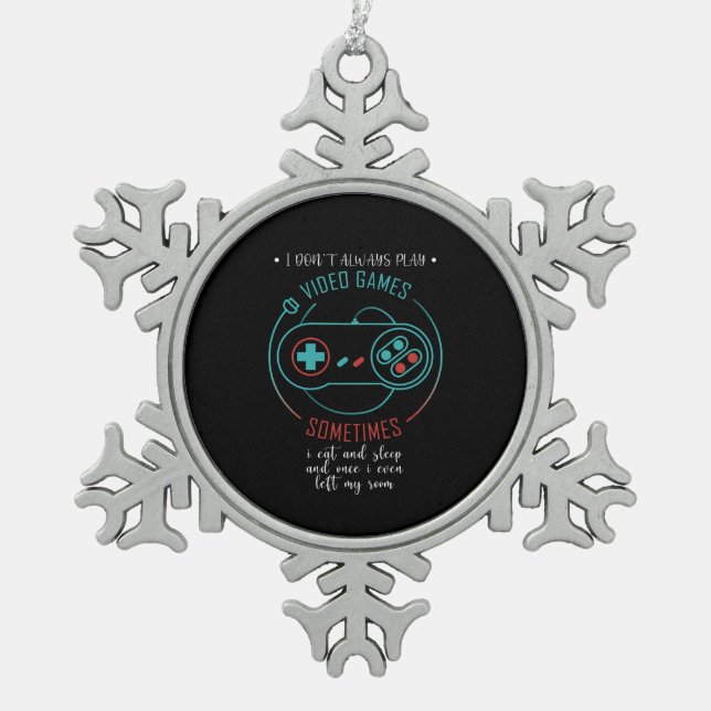 Ich spiele nicht immer Video Games Funny Gamer Ges Schneeflocken Zinn-Ornament (Vorderseite)